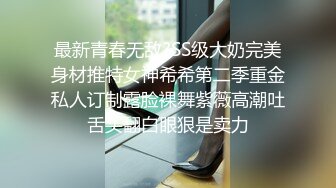 再度重磅！ f奶妹子的喷奶~~肥臀后入，大胸大屁股的顶级摩擦