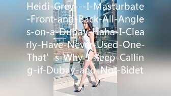 Heidi-Grey---I-Masturbate-Front-and-Back-All-Angles-on-a-Dubay-Haha-I-Clearly-Have-Never-Used-One-That’s-Why-I-Keep-Calling-if-Dubay-and-Not-Bidet-_♀️