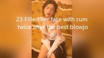 23 Filled her face with cum twice after the best blowjob