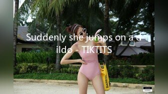 Suddenly she jumps on a dildo - TIKTITS